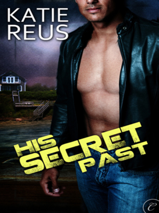 Title details for His Secret Past by Katie Reus - Available